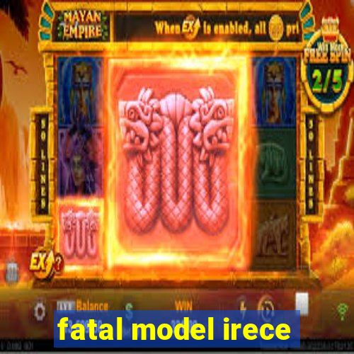 fatal model irece